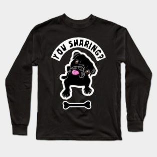 You Sharing? Long Sleeve T-Shirt